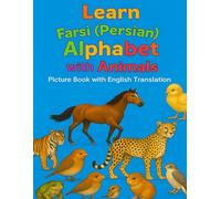 Learn Persian Alphabet with Animals: My First Farsi ABC Book: Teach Your Child Persian Letters and Animal Names Easily