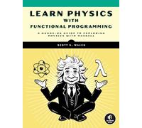 Learn Physics with Functional Programming: A Hands-on Guide to Exploring Physics with Haskell