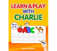 LEARN & PLAY WITH CHARLIE: Letter Tracing Book for Ages 3-5: Preschool Handwriting Practice Workbook