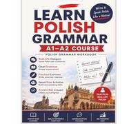 Learn Polish Grammar: A1-A2 Course: Write & Speak Polish Like a Native: 3 (Polish Made Easy)