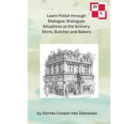 Learn Polish through Dialogue: Dialogues Situations at the Grocery Store, Butcher and Bakers