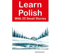 Learn Polish With 25 Small Stories : Stories in Polish and English for Intermediate Learners