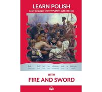 Learn Polish with Fire and Sword: Interlinear Polish to English: 5 (Learn Polish with Interlinear Stories for Beginners and Advanced Readers)