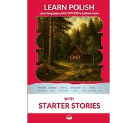 Learn Polish with Starter Stories: Interlinear Polish to English (Learn Polish with Interlinear Stories for Beginners and Advanced Readers)