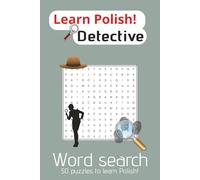 Learn Polish: Word Search - Detective: Polish Detective Vocabulary Word Search | 6x9inch/A5 100pages | 50 puzzles to learn Polish, detective world vocabulary, relax
