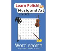Learn Polish Word Search - Music and Art: Polish Music and Art Vocabulary Word Search | 6x9inch/A5 100pages | 50 puzzles to learn Polish, music and art vocabulary, relax