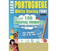 LEARN PORTUGUESE WHILE HAVING FUN! - FOR CHILDREN: KIDS OF ALL AGES - STUDY 100 ESSENTIAL THEMATICS WITH WORD SEARCH PUZZLES (VOL.2): Uncover How to ... Skills Actively! - A Fun Vocabulary Builder.