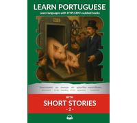 Learn Portuguese with Short Stories 2: Interlinear Portuguese to English (Learn Portuguese with Interlinear Stories for Beginners and Advanced Readers)