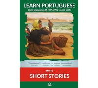 Learn Portuguese with Short Stories: Interlinear Portuguese to English (Learn Portuguese with Interlinear Stories for Beginners and Advanced Readers)