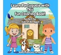 Learn Portuguese with This Fun Coloring Book!: Perfect for Kids of All Ages!