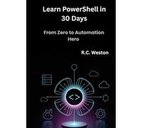 Learn PowerShell in 30 Days: From Zero to Automation Hero
