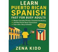 Learn Puerto Rican Spanish Fast for Busy Adults: Master Everyday Phrases, Essential Vocabulary, and Real Puerto Rican Expressions-Even with a Busy Schedule