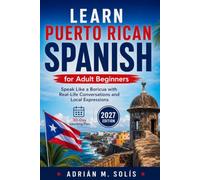 Learn Puerto Rican Spanish for Adult Beginners: Speak Like a Boricua with Real-Life Conversations and Local Expressions