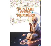 Learn Punjabi Letters & Numbers: Fun Gurmukhi Alphabet and Numbers Adventure for Kids: Bilingual Punjabi-English Guide (Sikhi For The Young Hearts)