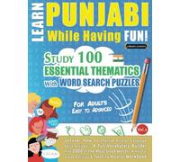 LEARN PUNJABI WHILE HAVING FUN! - FOR ADULTS: EASY TO ADVANCED - STUDY 100 ESSENTIAL THEMATICS WITH WORD SEARCH PUZZLES - VOL.1: Uncover How to ... Skills Actively! - A Fun Vocabulary Builder.