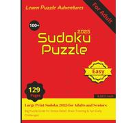 Learn Puzzle Adventures: Large Print Easy Sudoku 2025 Puzzle Book for Adults and Seniors: Big Puzzle Grids for Stress Relief, Brain Training & Fun ... | 100+ Puzzles with Solutions | 8.5x11 Inches
