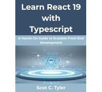 Learn React 19 with Typescript: A Hands-On Guide to Scalable Front-End Development: 10 (Creative Intelligence Series)