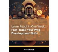 Learn React in One Week: Fast-Track Your Web Development Skills