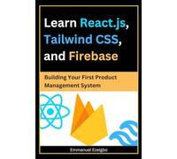 Learn React.js, Tailwind CSS, and Firebase: Building Your First Product Management System