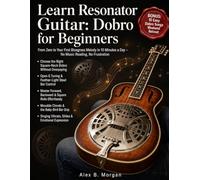 LEARN RESONATOR GUITAR: DOBRO FOR BEGINNERS: From Zero to Your First Bluegrass Melody in 10 Minutes a Day - No Music Reading, No Frustration