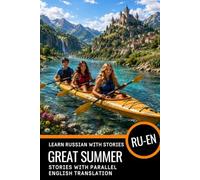 Learn Russian A2-B1 with Stories: Russian-English Bilingual Book: Russian with English Translation - Read and Understand Russian with Parallel Translation for English Speakers