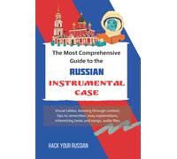 Learn Russian Cases. The most comprehensive guide to the Russian Instrumental Case. (Learn Russian Cases Easy, Fast and with lots of Fun)
