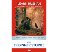 Learn Russian with Beginner Stories: Interlinear Russian to English: 4 (Interlinear Stories for Beginners and Advanced Students in the Russian language)