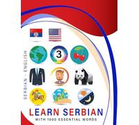 Learn Serbian with 1000 Essential Words: Bilingual Serbian - English Language Learning Book for Kids & Adults with Essential Vocabulary