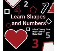 Learn Shapes and Numbers Infant Tummy Time High-Contrast Baby Book (High Contrast Book: Shapes, letters and numbers)