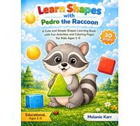 Learn Shapes with Pedro the Racoon: A Cute and Simple Shapes Learning Book with Fun Activities and Coloring Pages for Kids Ages1-5