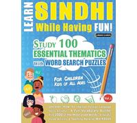 LEARN SINDHI WHILE HAVING FUN! - FOR CHILDREN: KIDS OF ALL AGES - STUDY 100 ESSENTIAL THEMATICS WITH WORD SEARCH PUZZLES - VOL.1
