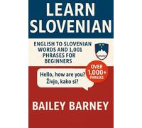 Learn Slovenian: English to Slovenian Words and 1,001 Phrases for Beginners