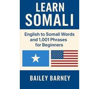 Learn Somali: English to Somali Words and 1,001 Phrases for Beginners