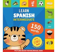 Learn spanish - 150 words with pronunciations - Intermediate: Picture book for bilingual kids: 2
