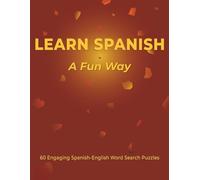 LEARN SPANISH - a Fun Way: Large-Print Word Search Puzzles for All Ages to Build Your Spanish Language Vocabulary - 8.5×11 Format with Over 1,000 Words