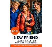Learn Spanish A2-B1 with Stories: Spanish-English Bilingual Book: Spanish with English Translation - Learn Spanish with Stories and Dialogues for Everyday Life