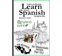 Learn Spanish A2: Improve your reading skills with Spanish Texts that Feature Over 1200 Essential A2 Words Across 42 different topics for Beginners ... (Spanish in Context A2 (For Beginners))