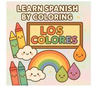 Learn Spanish by Coloring: Los Colores: A Fun Bilingual Coloring Book
