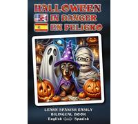 Learn Spanish Easily - HALLOWEEN EN PELIGRO - A delightfully crazy, lovingly told Halloween adventure full of humor, heart, and magical surprises. Can ... be saved? - Bilingual Book ENGLISH ↔ SPANISH