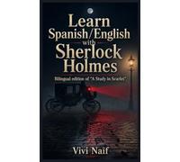 Learn Spanish/English with Sherlock Holmes: Bilingual Edition of A study in Scarlet (Bilingual Spanish/English short stories)