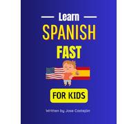 Learn Spanish Fast for Kids: Learn Spanish Book for kids 8-10