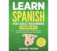 Learn Spanish For Adult Beginners (3 Books in 1): 979-8-9918995-3-6