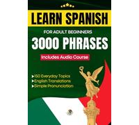 Learn Spanish for Adult Beginners: Easy Phrase Book - 3000 Useful Phrases with Audio Course and Pronunciation Guide