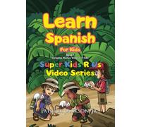 Learn Spanish For Kids - Book 1: Super Kids R Us - Includes Bonus Video-book Version (Learn Spanish For Kids - Super Kids R Us)