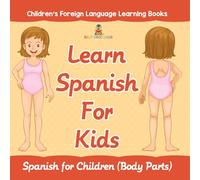 Learn Spanish For Kids: Spanish for Children (Body Parts) | Children's Foreign Language Learning Books