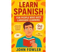 Learn Spanish: For People Who Hate Language Learning