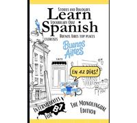 Learn Spanish In 42 Days B1: Improve Your Comprehension and Grammar with Spanish Texts Featuring 1,300+ B1 Vocabulary Words Across 42 Topics ... in Context A1-A2-B1 (the monolingual series))