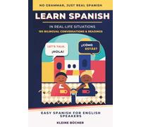 Learn Spanish in Real Life Situations: 150 Bilingual Conversations & Readings