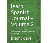 learn Spanish Journal - Volume 2: Intermediate Spanish Mastery in 30 Days
