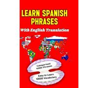 Learn Spanish Phrases: Easy to learn 4000 Spanish Phrases